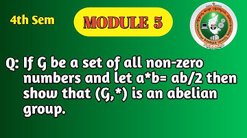 VTU 4th Sem Maths | Show (G,*) is an Abelian Group | Module 5 – Group Theory | BCS405A|MostImportant