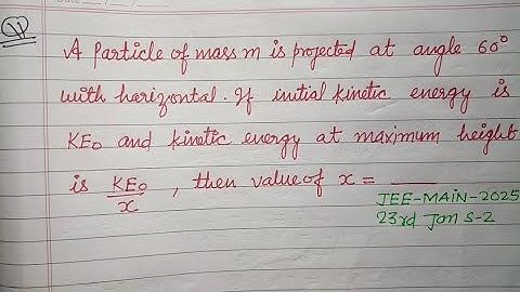 A particle of mass m is projected at an angle of 60° with .... | jee main 2025 january 23 shift 2