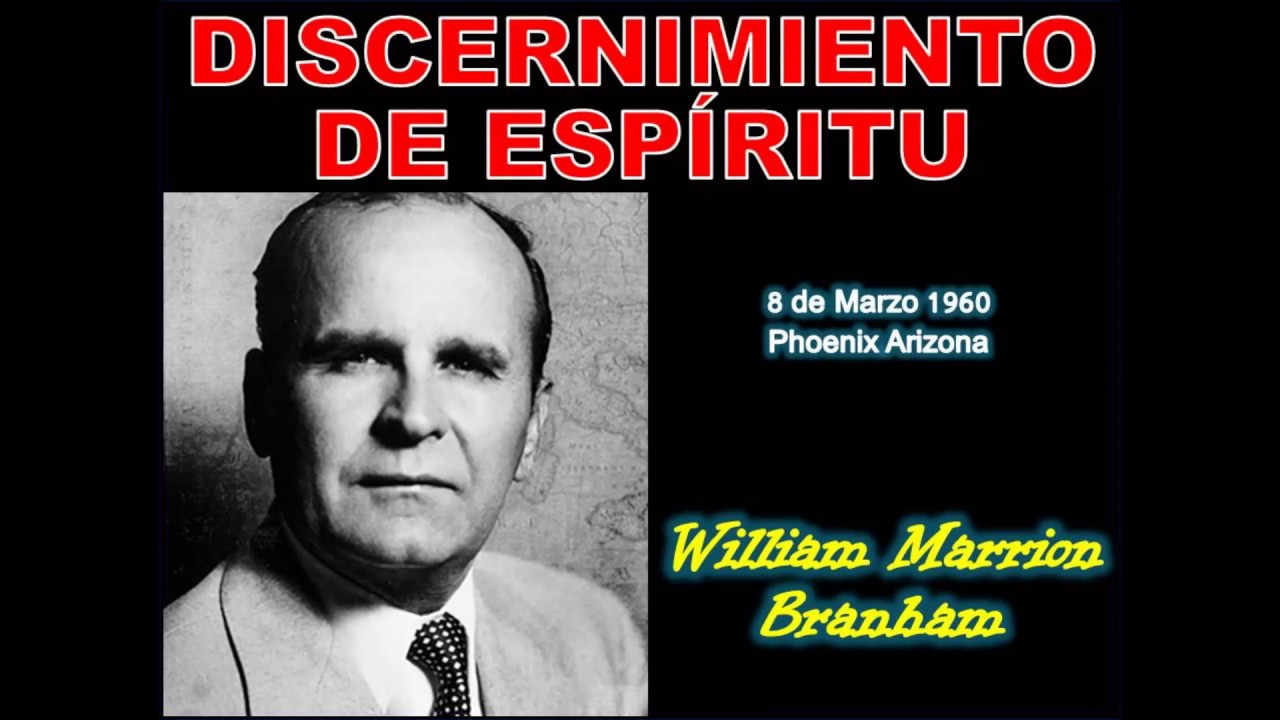 DISCERNIMIENTO DE ESPÍRITU - Por William Marrion Branham
