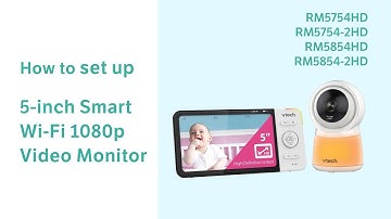Set up 5-inch Smart Wi-Fi 1080p Video Monitor - VTech RM5754HD RM5754-2HD RM5854HD RM5854-2HD