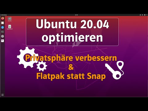 Ubuntu 22.04 / 20.04 / 18.04 optimieren: Privatsphäre verbessern & Flatpak statt Snap