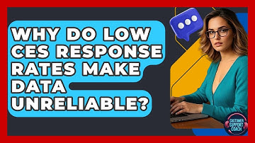 Why Do Low CES Response Rates Make Data Unreliable? - Customer Support Coach