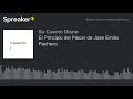 El Principio del Placer de Jose Emilio Pacheco. (part 1 of 5, made with Spreaker)