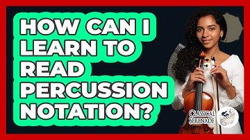 How Can I Learn To Read Percussion Notation? - Classical Serenade