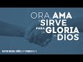 Ora, ama y sirve para la gloria de Dios - Pastor Miguel Núñez (La IBI)