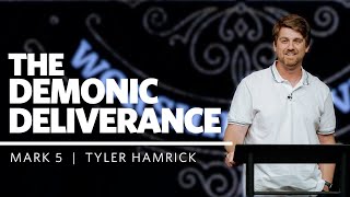 The Demonic Deliverance  |  Mark 5  |  Tyler Hamrick