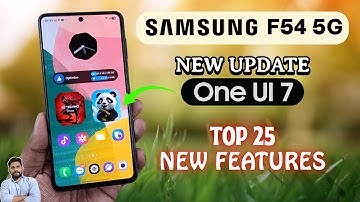 Samsung F54 5G : One UI 7 Update Top 25 New Features