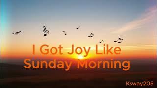 I Got Joy Like Sunday Morning | Ksway205