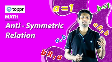 Anti-symmetric relation | Relations and functions | Class 11 Maths (CBSE/NCERT)