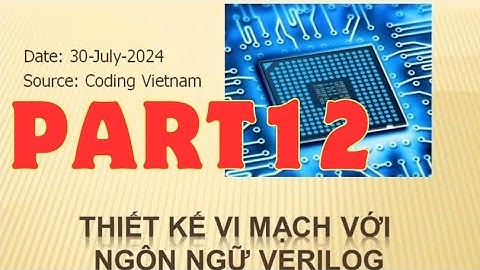 Thiết kế vi mạch với verilog (phần 12) || Coding VietNam