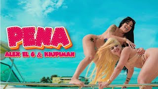 Alex El 6 Ft Kiupiman - PENA (Video Oficial)