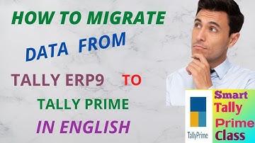 4. How to Migrate Data From TALLY ERP9 to TALLY PRIME in ENGLISH || S T P