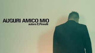 Enzo Pinnelli - Auguri Amico Mio (Video Ufficiale 2021)