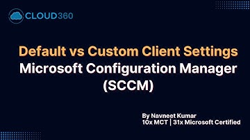 Deploying Default and Custom Client Settings in SCCM | Step by Step Guide