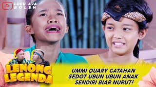 UMMI QUARY GATAHAN SEDOT UBUN UBUN ANAK SENDIRI BIAR NURUT! - LENONG LEGENDA