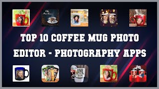 Top 10 Coffee Mug Photo Editor Android Apps screenshot 2