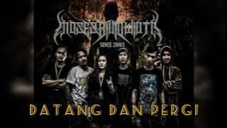 DATANG DAN PERGI - MOSES BANDWIDTH