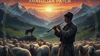 Lo Şivano (Ey Çoban) - Anatolian Patch