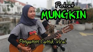 PENGAMEN CANTIK VIRAL BERSUARA EMAS ( COVER ) MUNGKIN - POTRET
