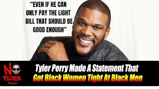 Tyler Perry Made A Statement That Got Black Women Tight At Black Men