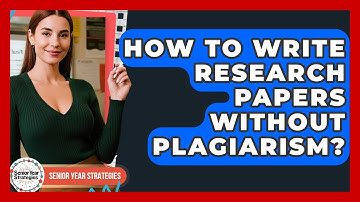 How To Write Research Papers Without Plagiarism? - Senior Year Strategies