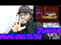 Junior - Mama Used To Say | REACTION
