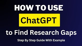 How To use Chat GPT to find Research Gaps || Step by step guide with Examples