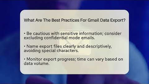 What Are The Best Practices For Gmail Data Export? - TheEmailToolbox.com