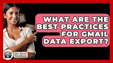 What Are The Best Practices For Gmail Data Export? - TheEmailToolbox.com