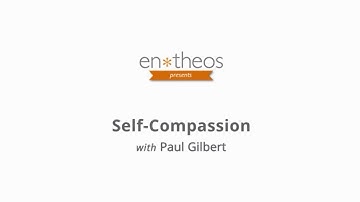Paul Gilbert: Self-Compassion