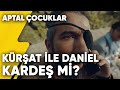 Kürşat İle Daniel Kardeş mi? | Aptal Çocuklar 3.Bölüm