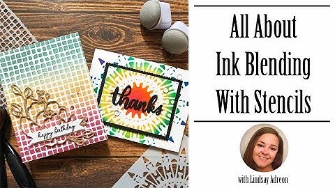 All About Ink Blending With Stencils