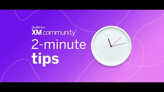 CX Day 2024 / 2 Minute Tips | Qualtrics XM Community