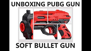 Unboxing pubg gun। Unboxing high speed soft bullet gun screenshot 4