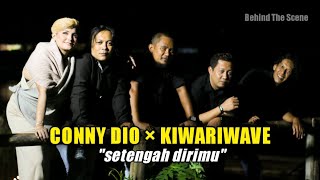 Conny Dio & Kiwariwave - Setengah Dirimu // behind the scene