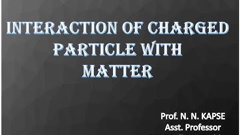 # 3 INTERACTION OF CHARGED PARTICLES WITH MATTER ( RANGE AND STRAGGLING )