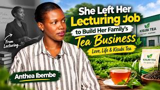 The Woman Behind Kisubi Tea, She’s Not Your Typical FARMER -  IBEMBE ANTHEA
