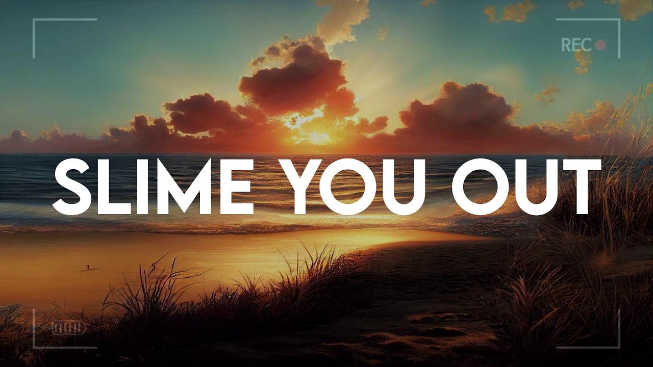 Slime You Out Lyrics Slime You Out Lyrics