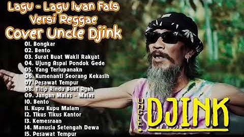KOLEKSI LAGU IWAN FALS VERSI REGGAE COVER UNCLE DJINK | LAGU BONGKAR,BENTO,SURAT BUAT WAKIL RAKYAT.