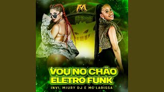 Vou no Chão Eletro Funk - Miury Dj, Mc Larissa, Funk Maia, and Inv!