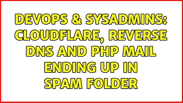 DevOps & SysAdmins: Cloudflare, reverse DNS and php mail ending up in spam folder