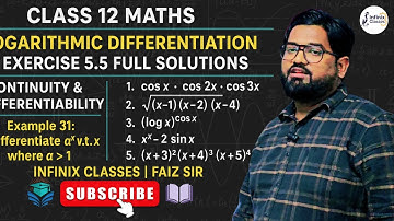 Logarithmic Differentiation + Exercise 5.5 Full Solutions | Class 12 Maths | Infinix Classes | Faiz