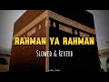 Rahman ya rahman  arabic nasheed slowed  reverb  ramadan 2024 special  labelvibes