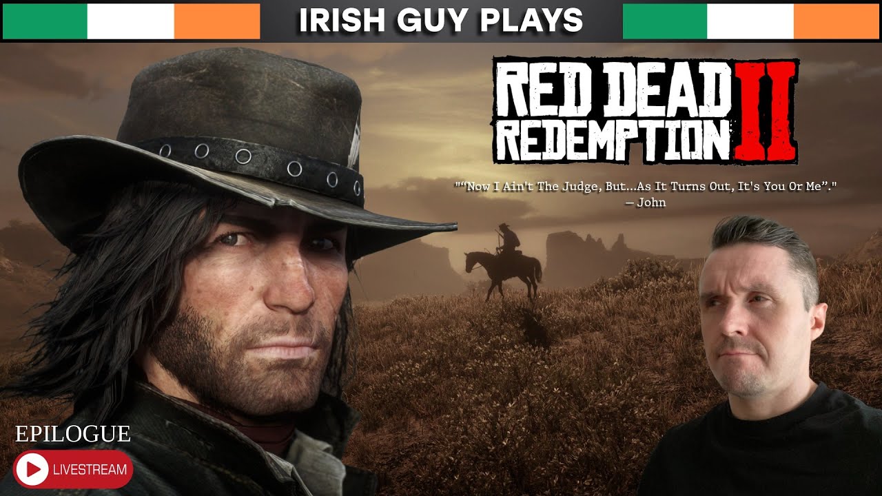 Irish Rdr IRISH GUY PLAYS: RED DEAD REDEMPTION 2 (EPILOGUE) - YouTube