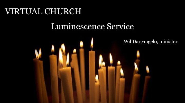 Virtual Church (VC39) "Luminescence Sunday" Wil Darcangelo, minister