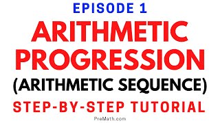 Episode 1: Introduction to Arithmetic Progressions (Arithmetic Sequences) - Examples and Explanation