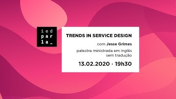 IED PARLA: SDN TALKS – TRENDS IN SERVICE DESIGN, WITH JESSE GRIMES