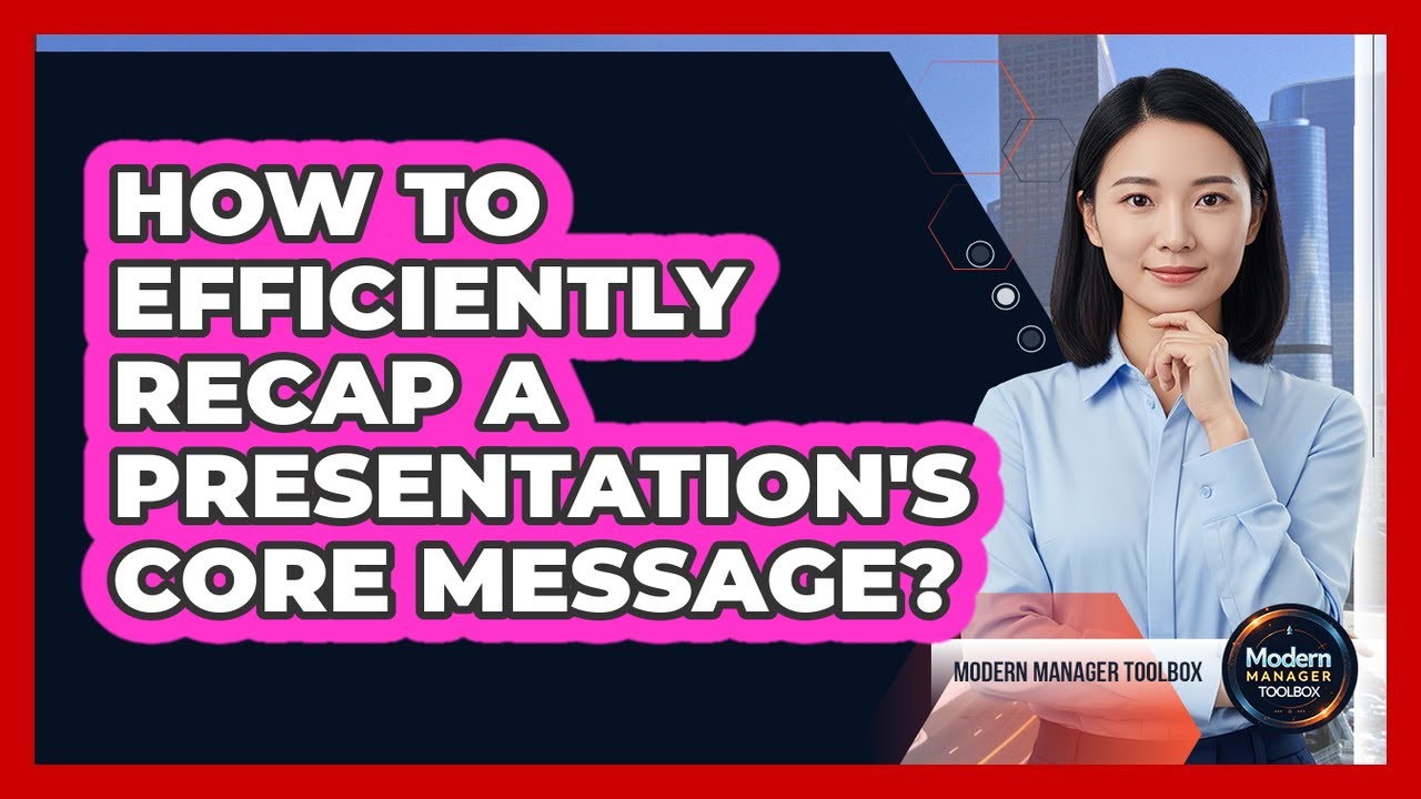 How To Efficiently Recap A Presentation's Core Message? - YouTube