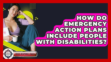 How Do Emergency Action Plans Include People With Disabilities? - Crisis Response Coach