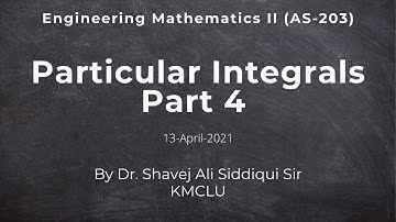 Eng. Mathematics II Particular Integrals lecture by Dr. Shavej Ali Siddiqui 13-Apr-2021 Part 4